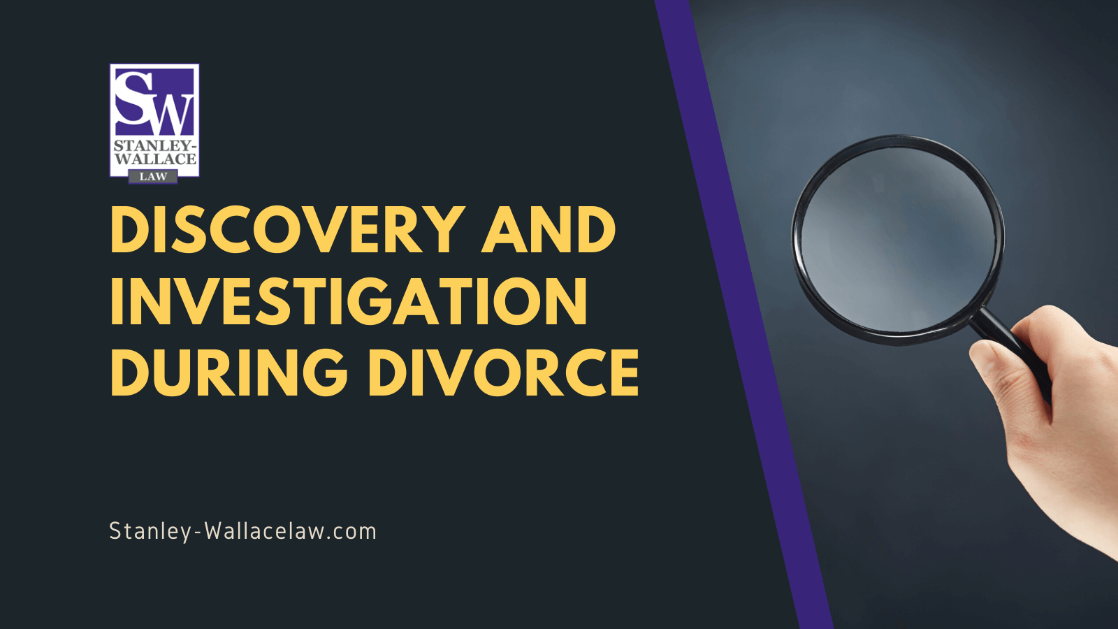 Discovery and Investigation During Divorce - Stanley-Wallace Law - slidell louisiana