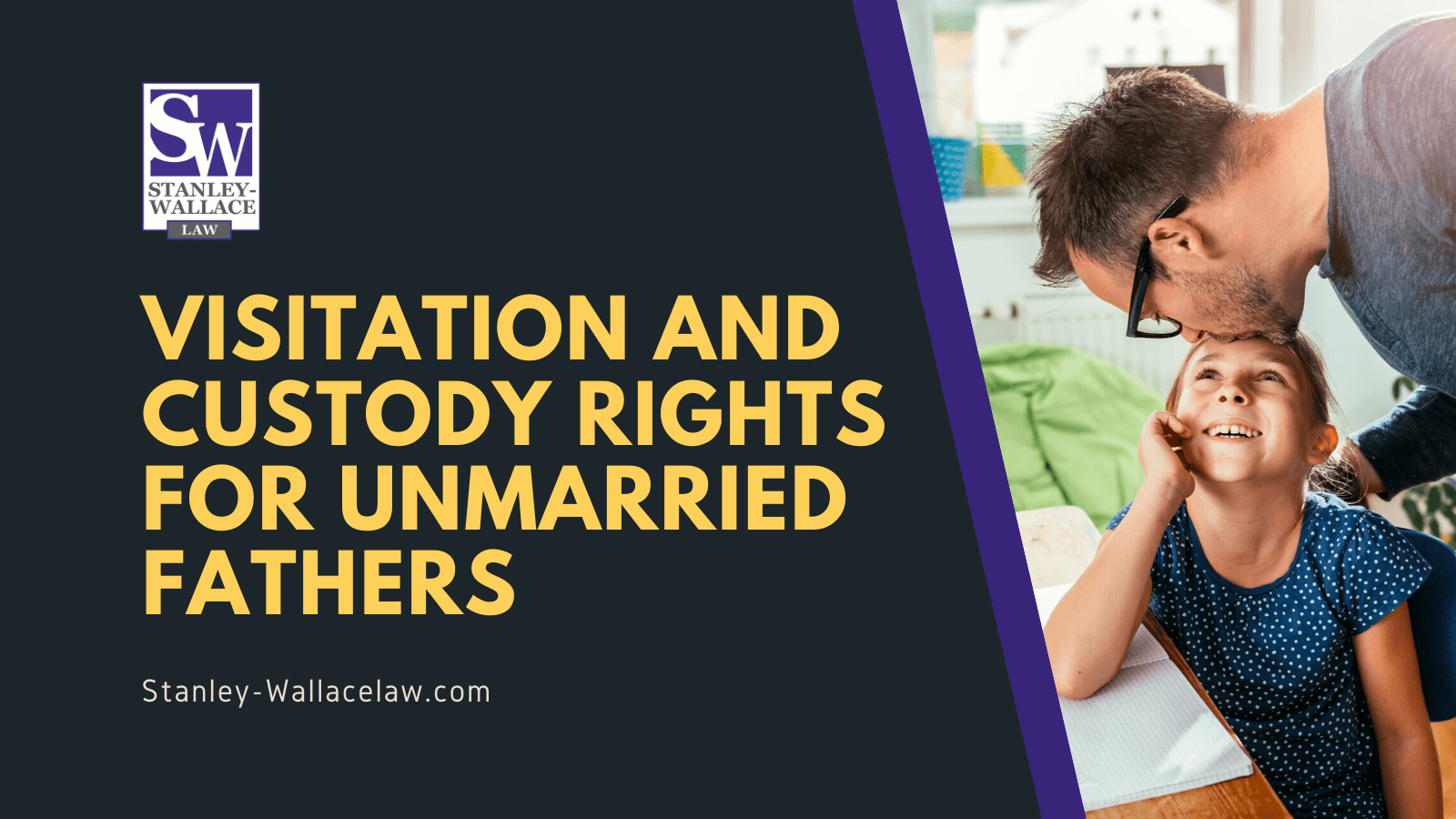 Visitation and Custody Rights for Unmarried Fathers - Stanley-Wallace Law - slidell louisiana