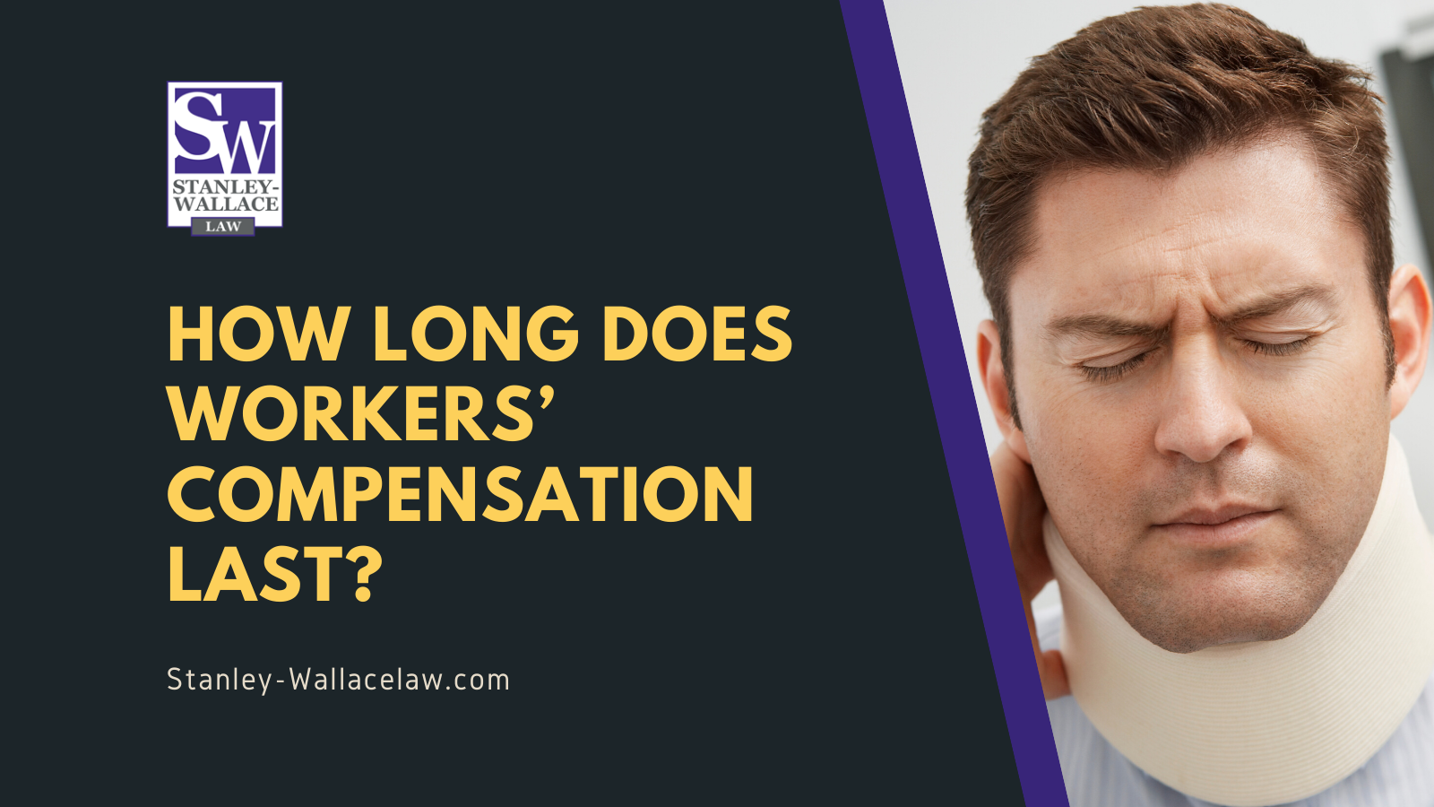 How long does workers’ compensation last - Stanley-Wallace Law - slidell louisiana