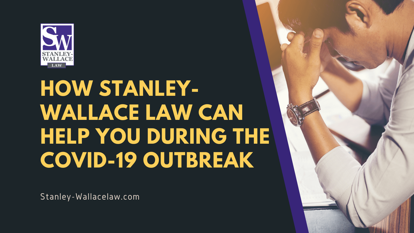 How Stanley-Wallace Law Can Help You During the COVID-19 Outbreak - Stanley-Wallace Law - slidell louisiana