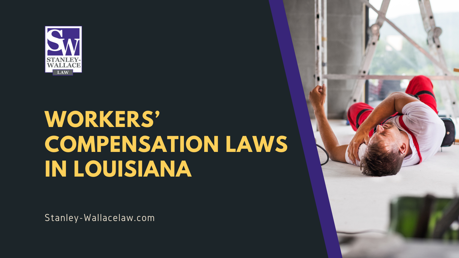 Workers’ Compensation Laws in Louisiana - Stanley-Wallace Law - slidell louisiana