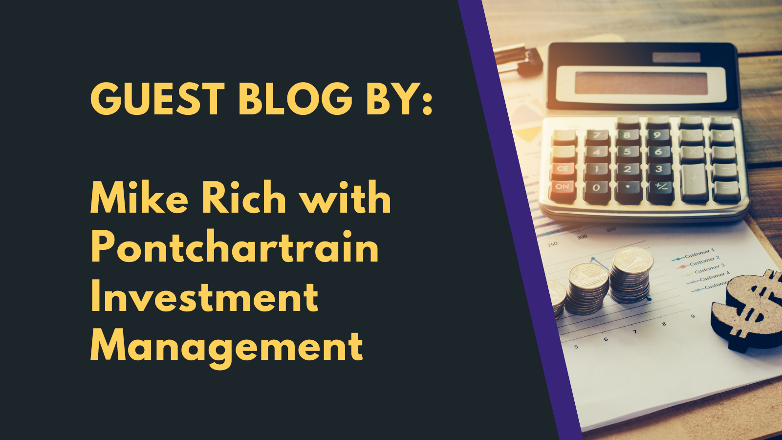 Guest Blog by: Mike Rich with Pontchartrain Investment Management