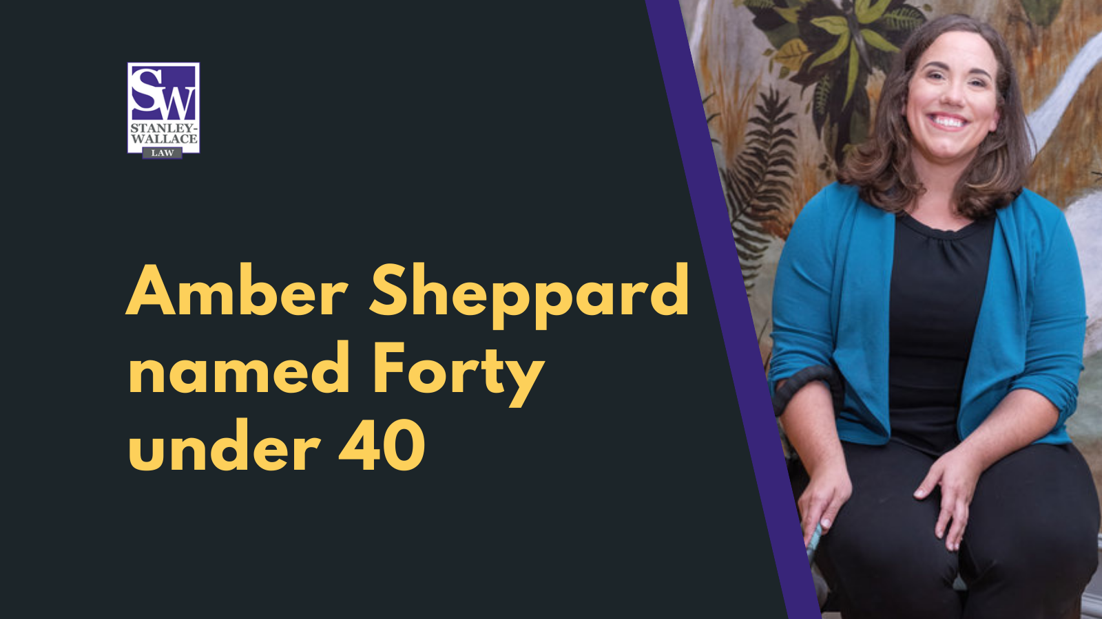 Amber Sheppard named Forty under 40 - Stanley-Wallace Law - slidell louisiana
