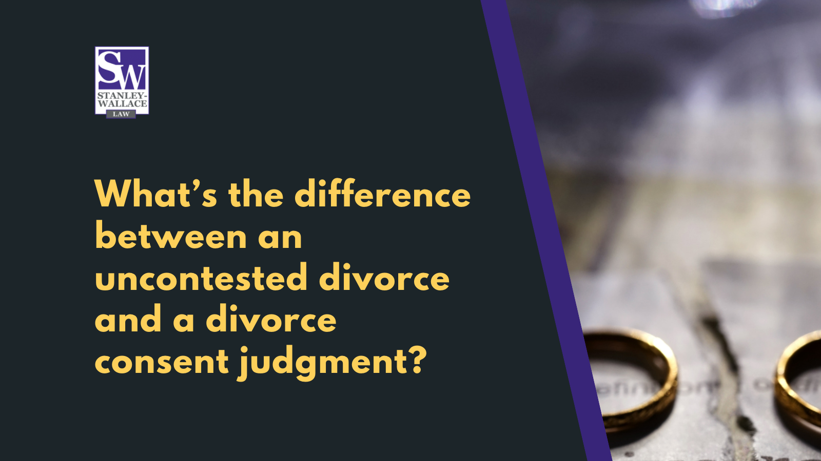 What’s the difference between an uncontested divorce and a divorce consent judgment - Stanley-Wallace Law - slidell louisiana